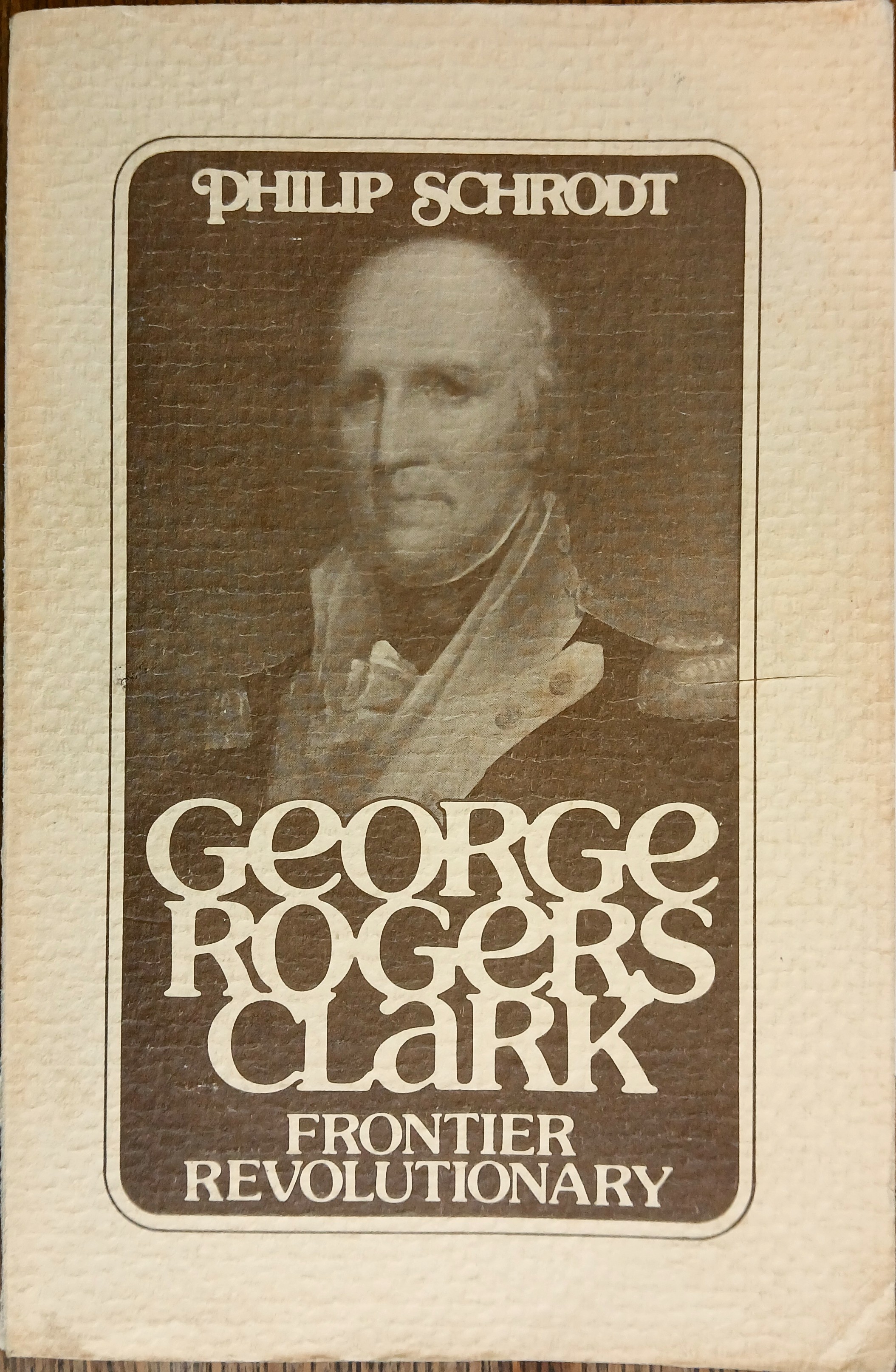 George Rogers Clark: Frontier Revolutionary