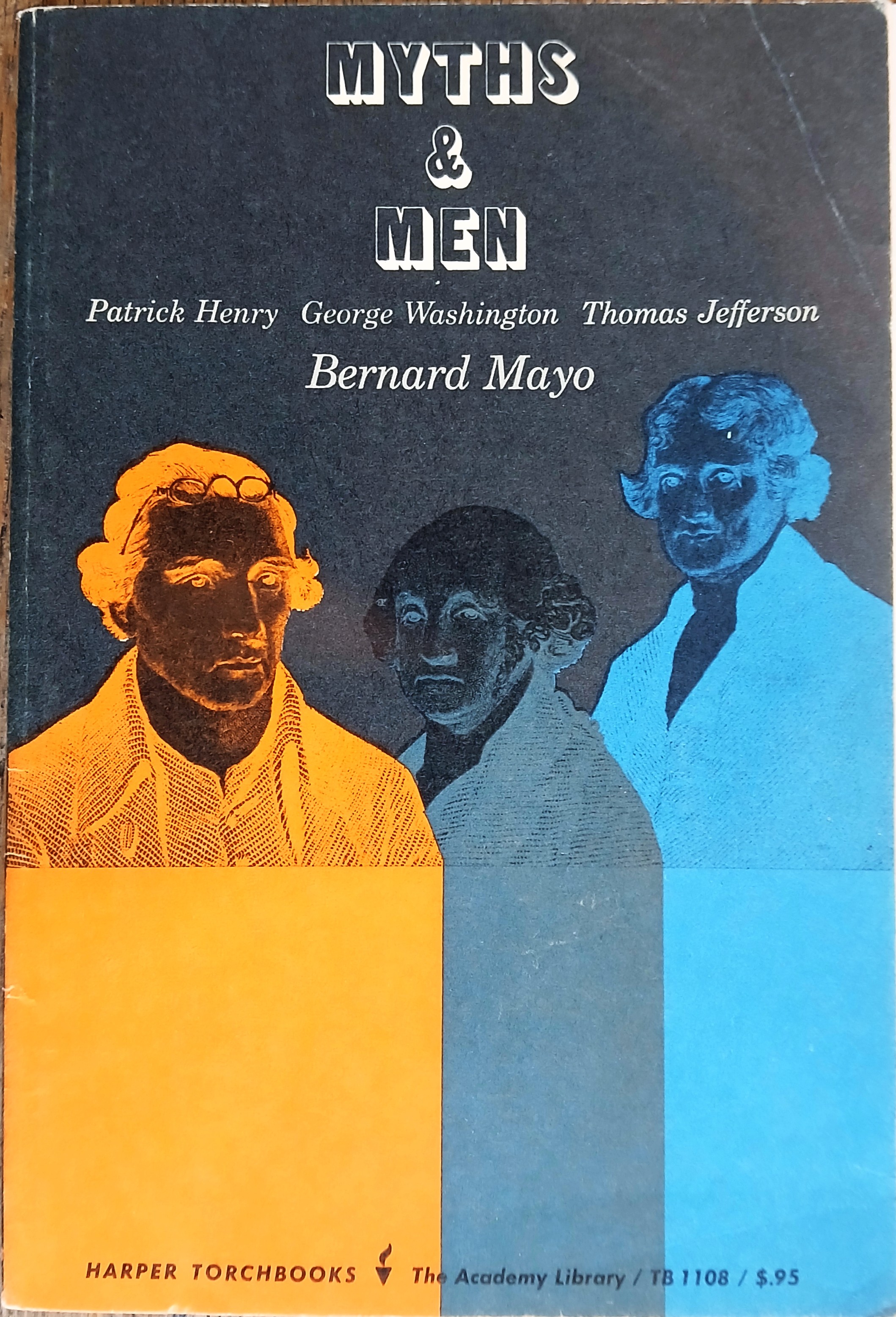 Myths and Men: Patrick Henry, George Washington, Thomas Jefferson