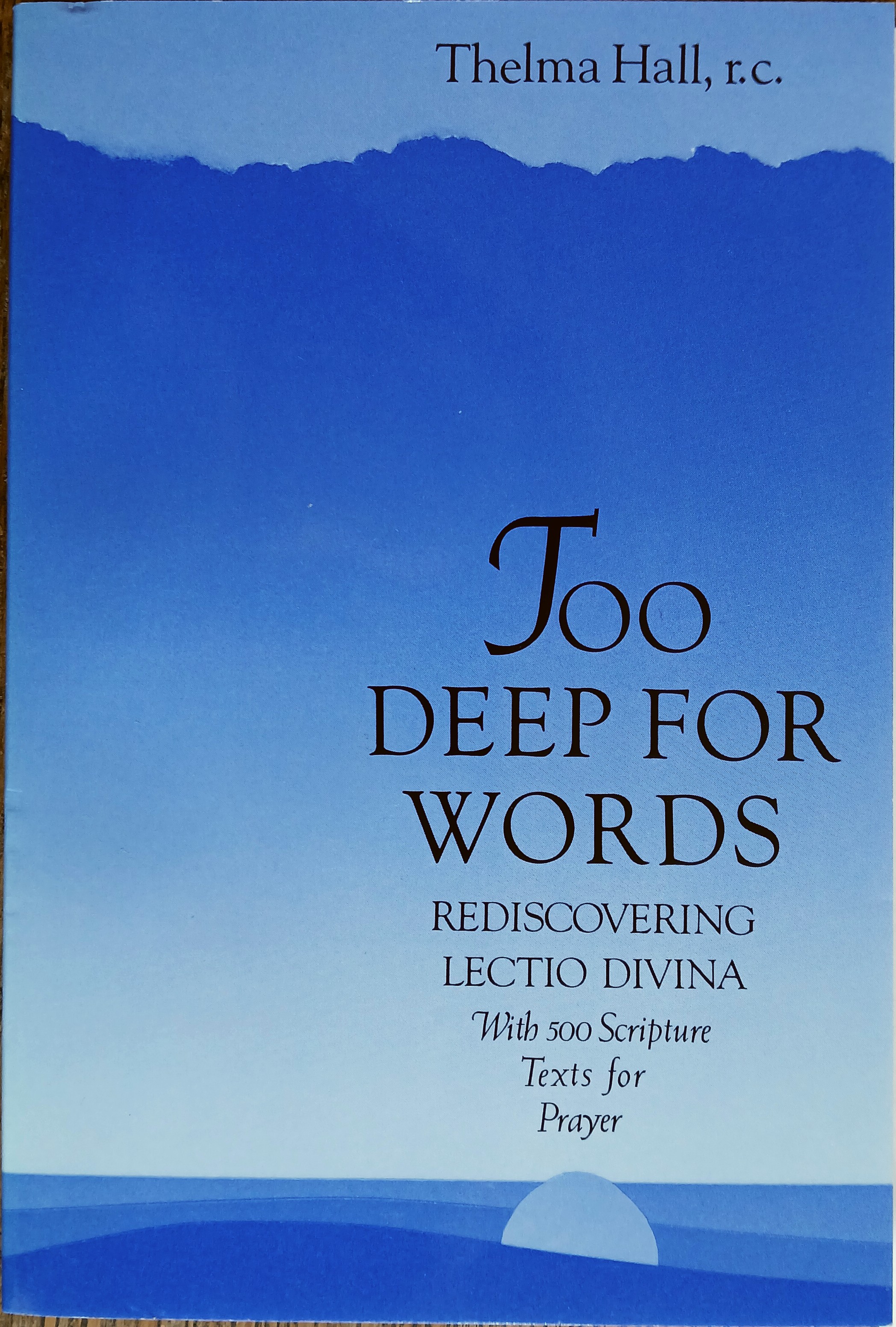 Too Deep for Words: Rediscovering Lectio Divina With 500 Scripture Texts for Prayer