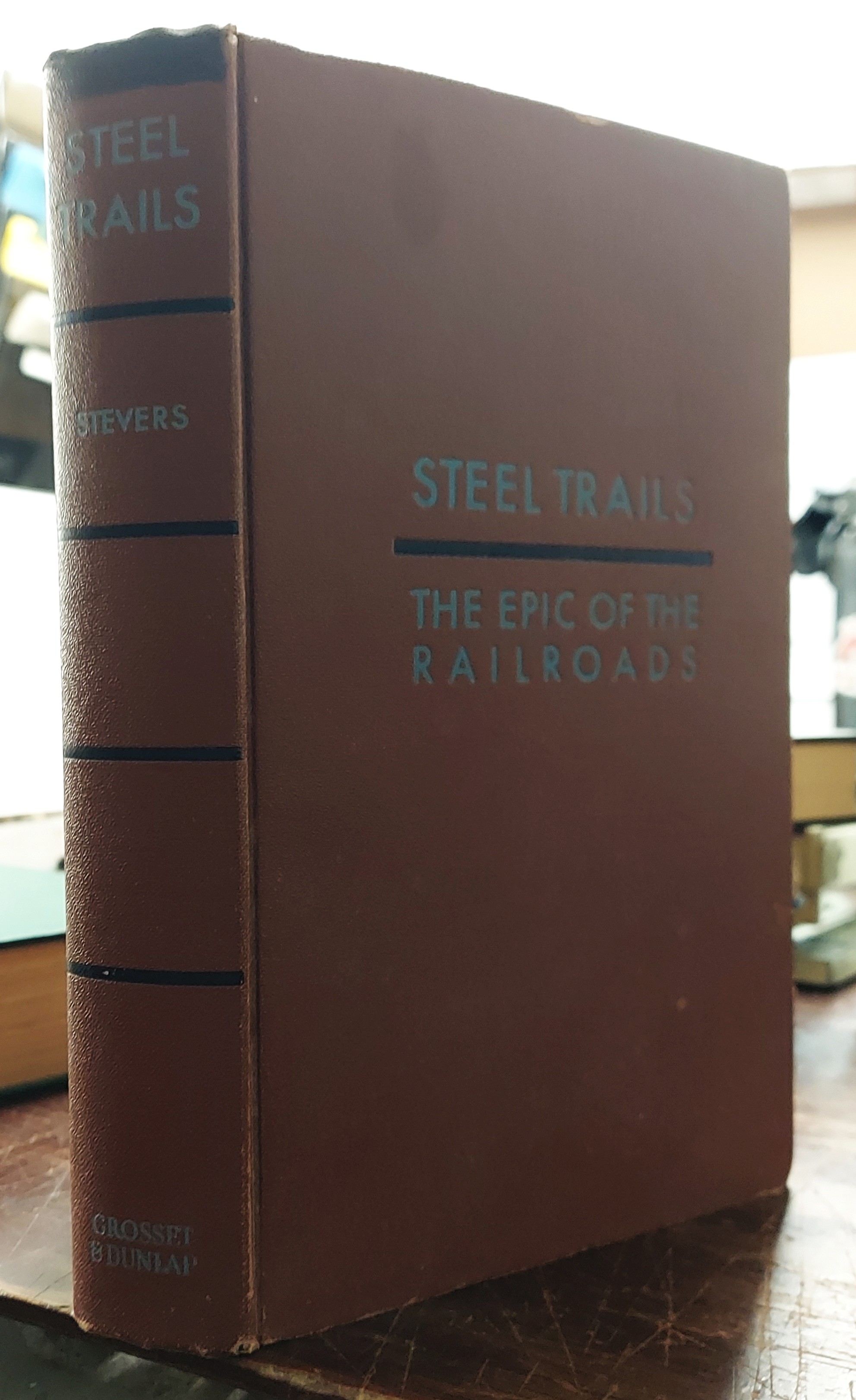Steel Trails : The Epic of the Railroads