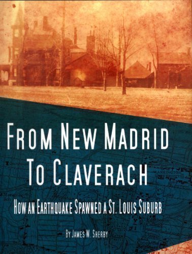 From New Madrid To Claverach, How an Earthquake Spawned a St. Louis Suburb
