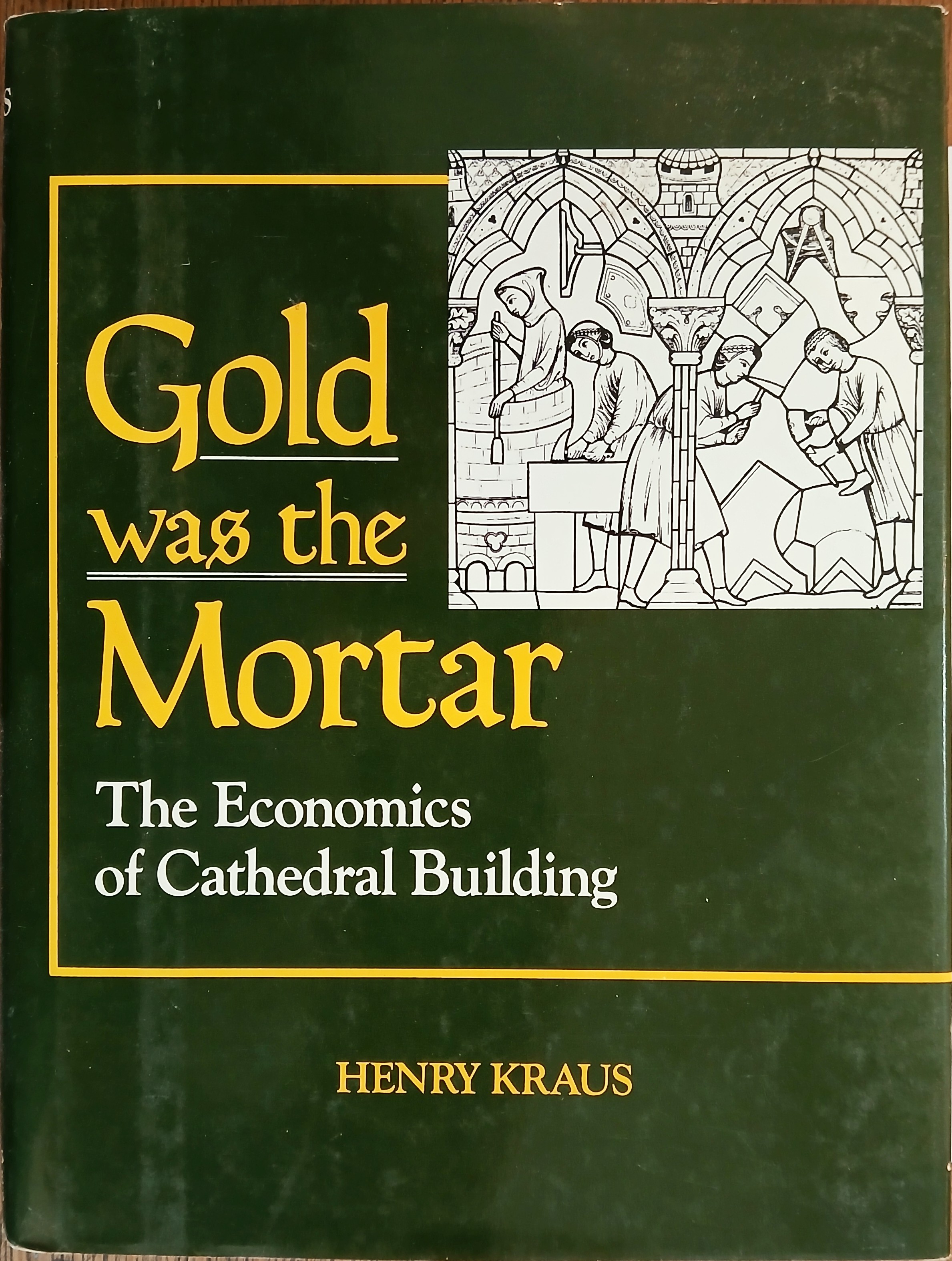 Gold Was the Mortar: The Economics of Cathedral Building