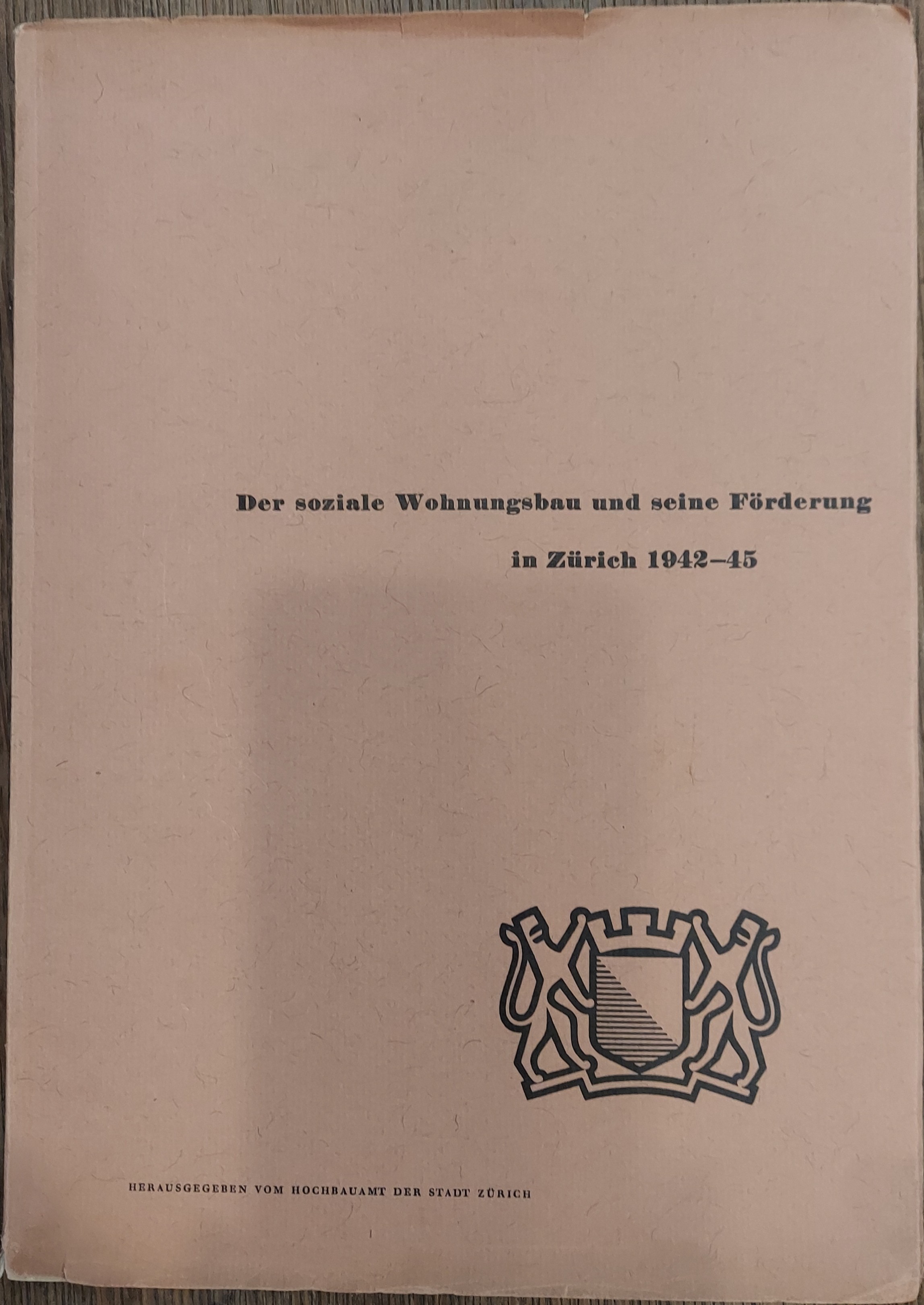 Der Soziale Wohnungsbau Und Seine Forderung in Zurich 1942-45