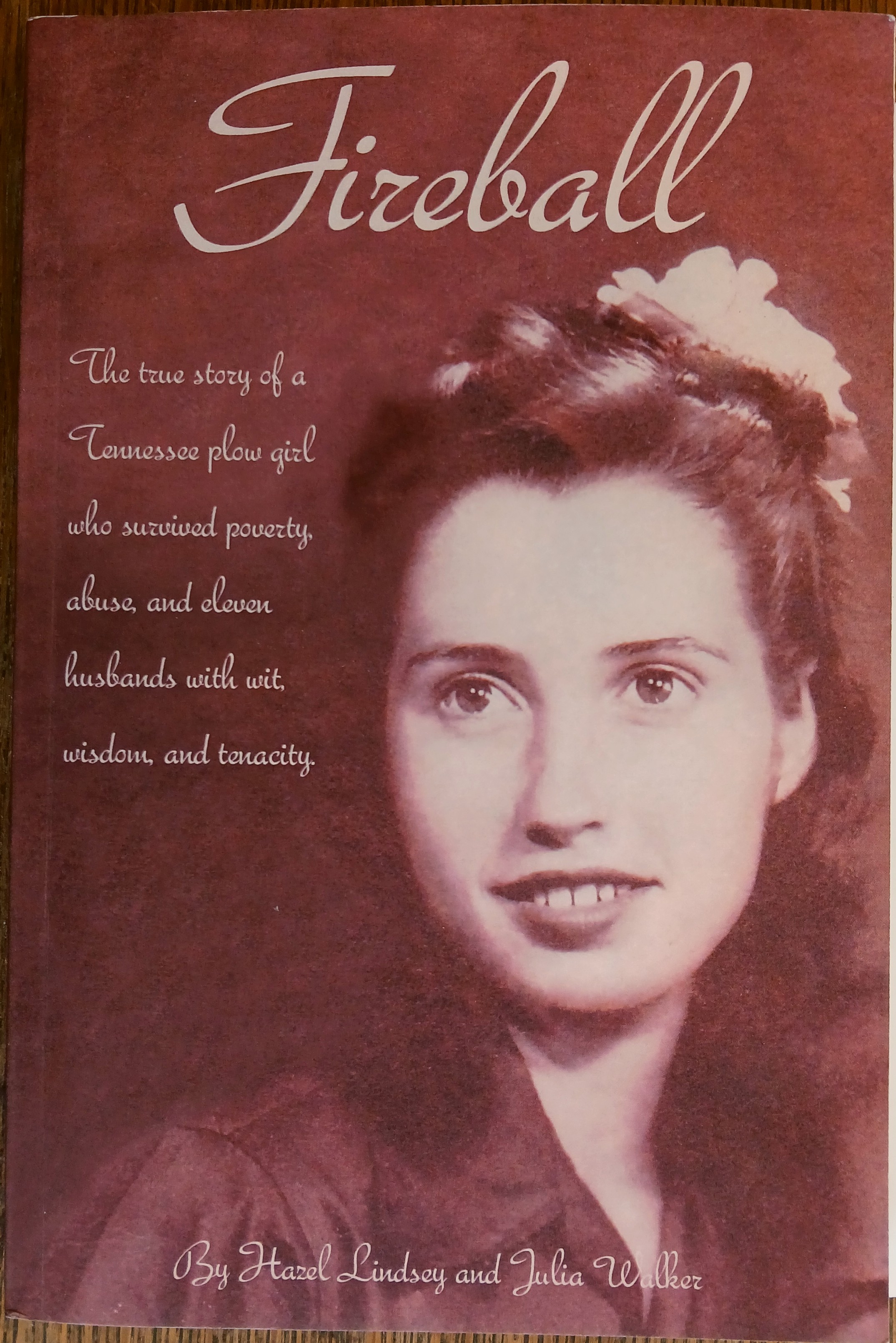 Fireball: The True Story of a Tennessee Plowgirl Who Survived Poverty, Abuse, and Eeven Husbands with Wit, Wisdom, and Tenacity