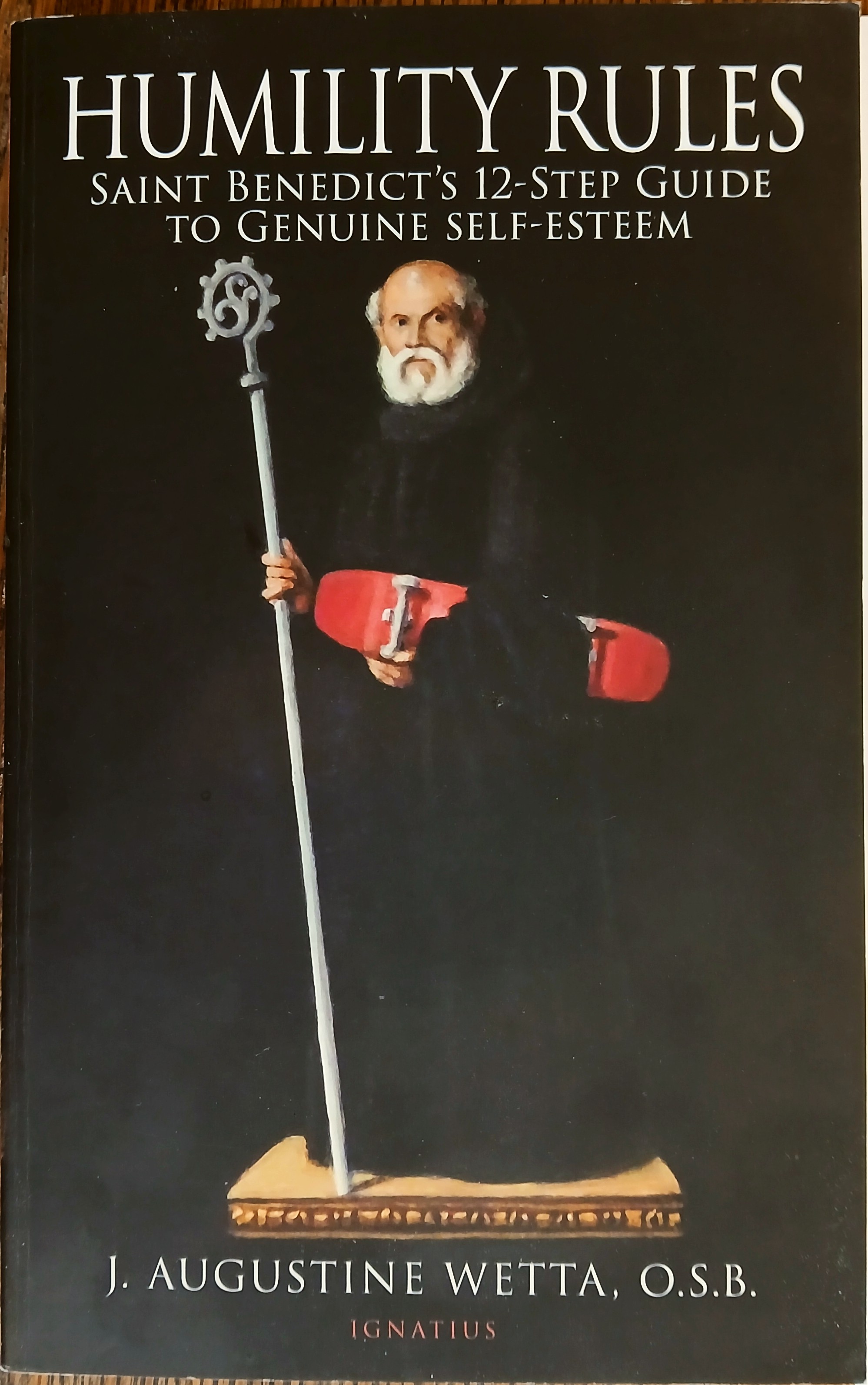 Humility Rules: Saint Benedict's 12-Step Guide to Genuine Self-Esteem