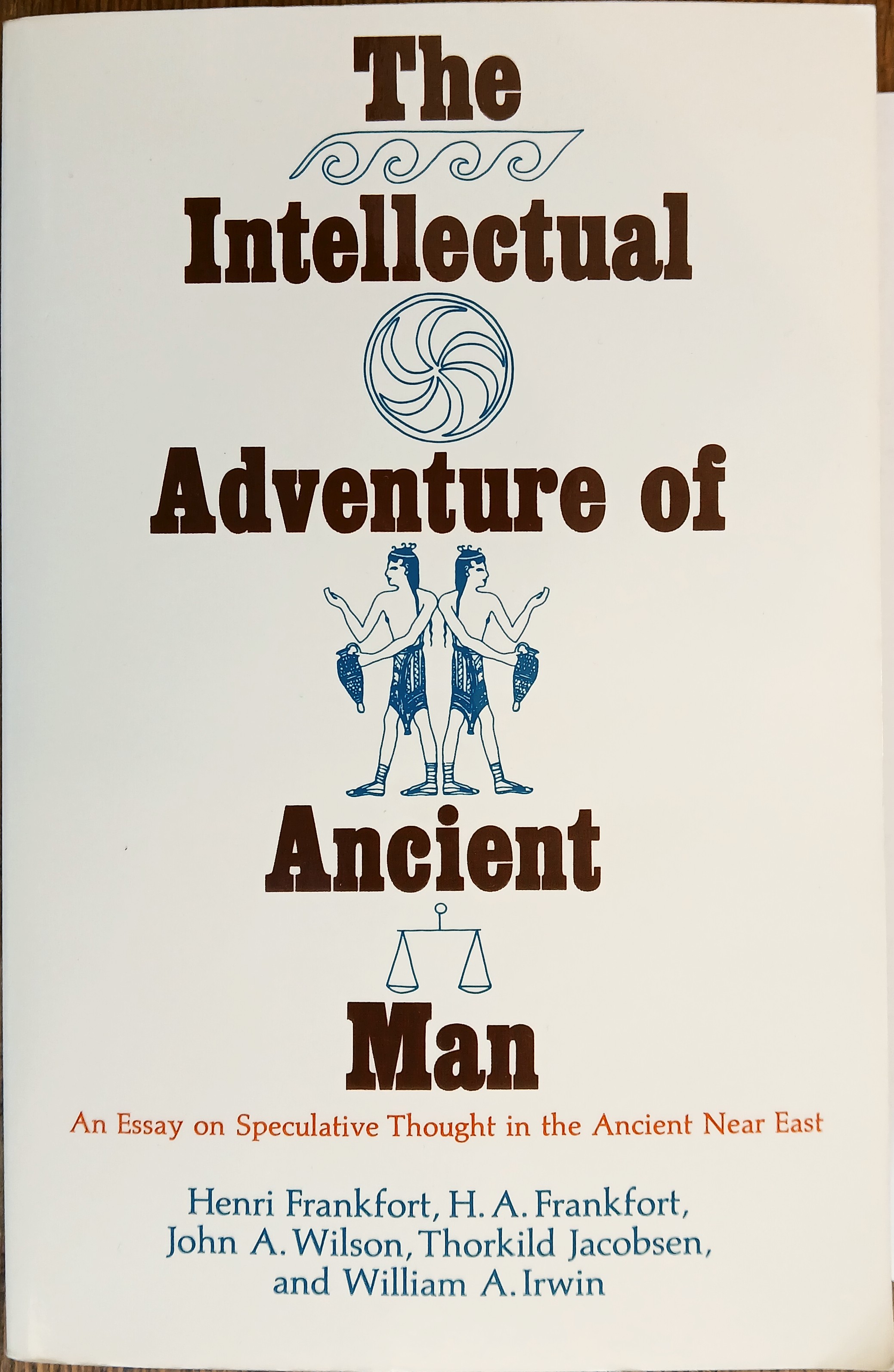 The Intellectual Adventure of Ancient Man: An Essay on Speculative Thought in the Near East