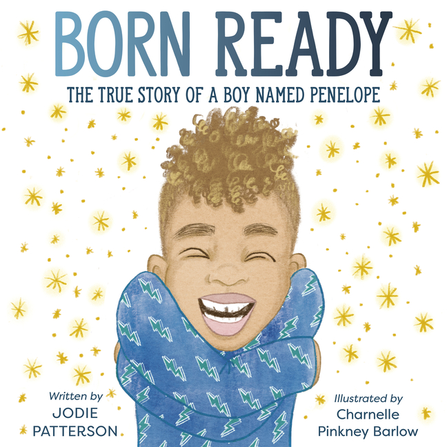 Born Ready : The True Story of a Boy Named Penelope