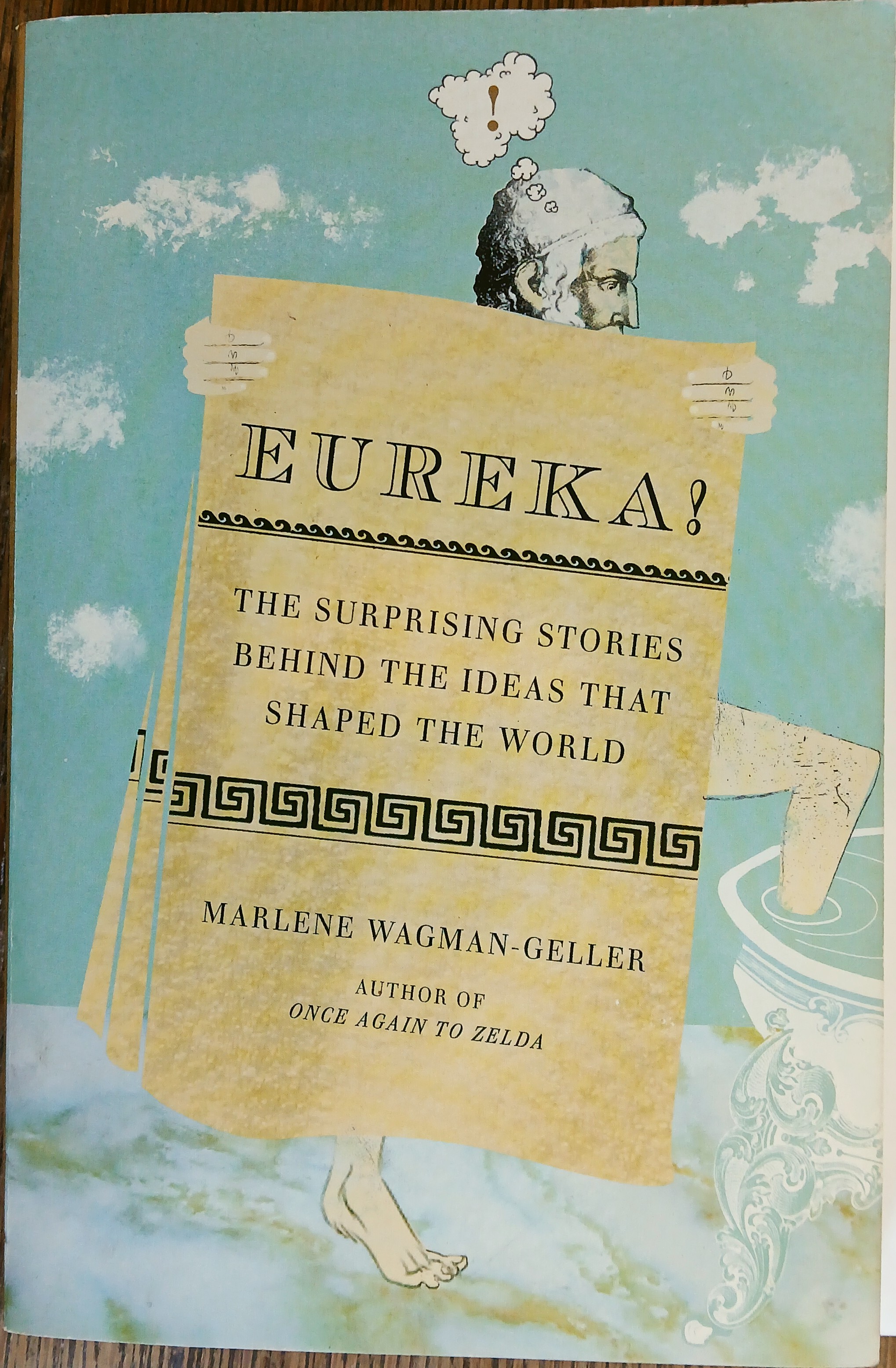 Eureka!: The Surprising Stories Behind the Ideas That Shaped the World