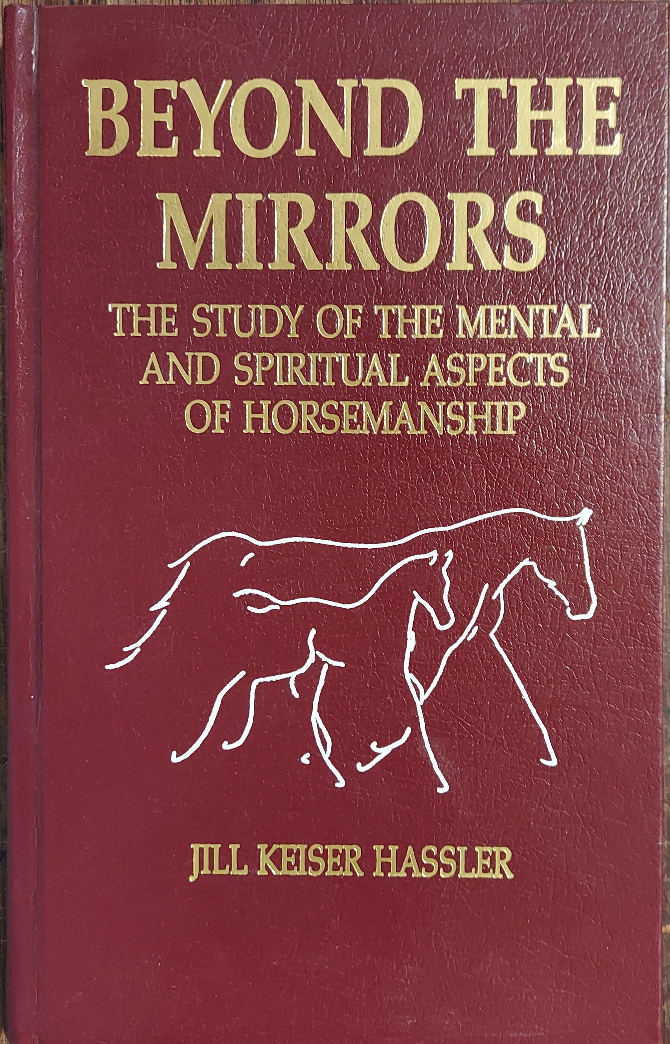Image for Beyond the Mirrors: The Study of the Mental and Spiritual Aspects of Horsemanship Beyond the Mirrors: The Study of the Mental and Spiritual Aspects of Horsemanship