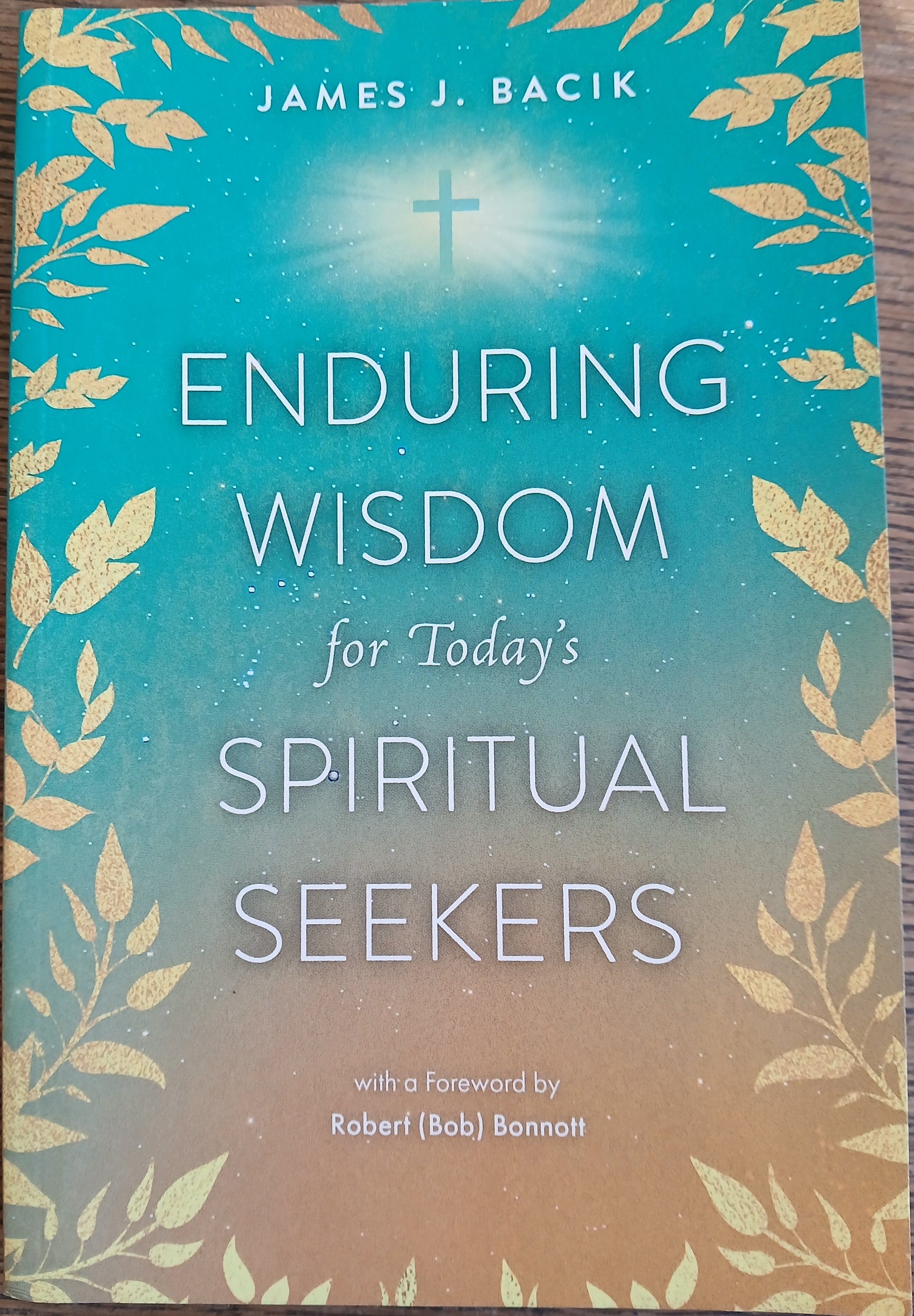 Enduring Wisdom for Today's Spiritual Seekers
