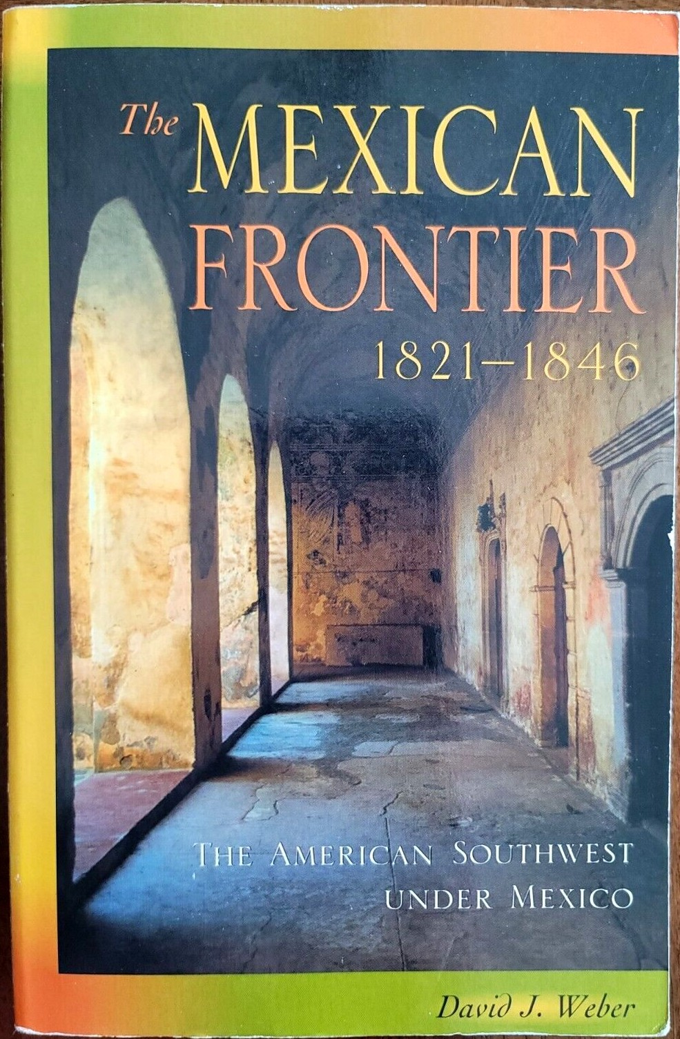 The Mexican Frontier, 1821-1846: The American Southwest Under Mexico