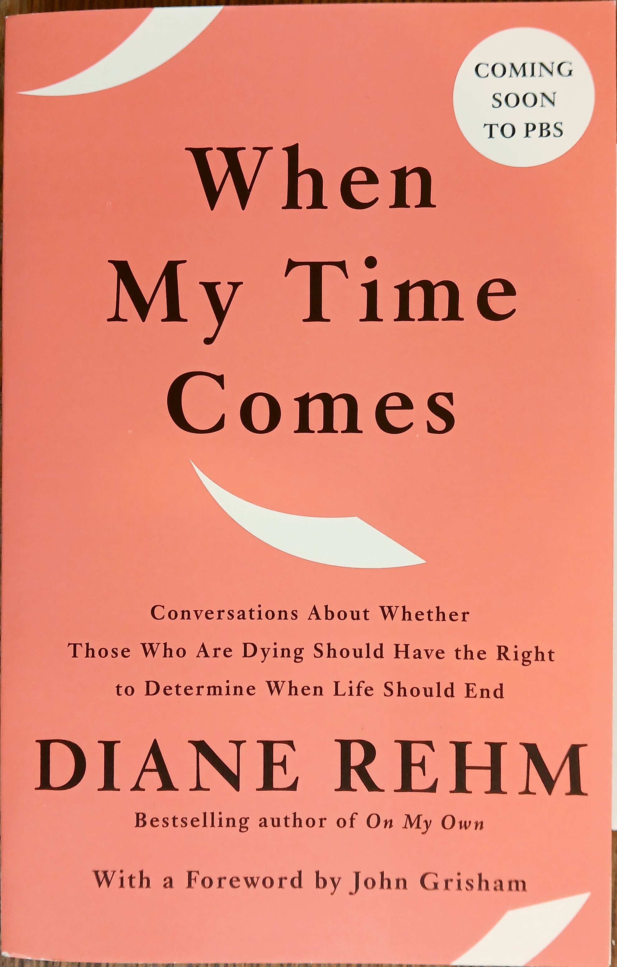 When My Time Comes: Conversations about Whether Those Who Are Dying Should Have the Right to Determine When Life Should End