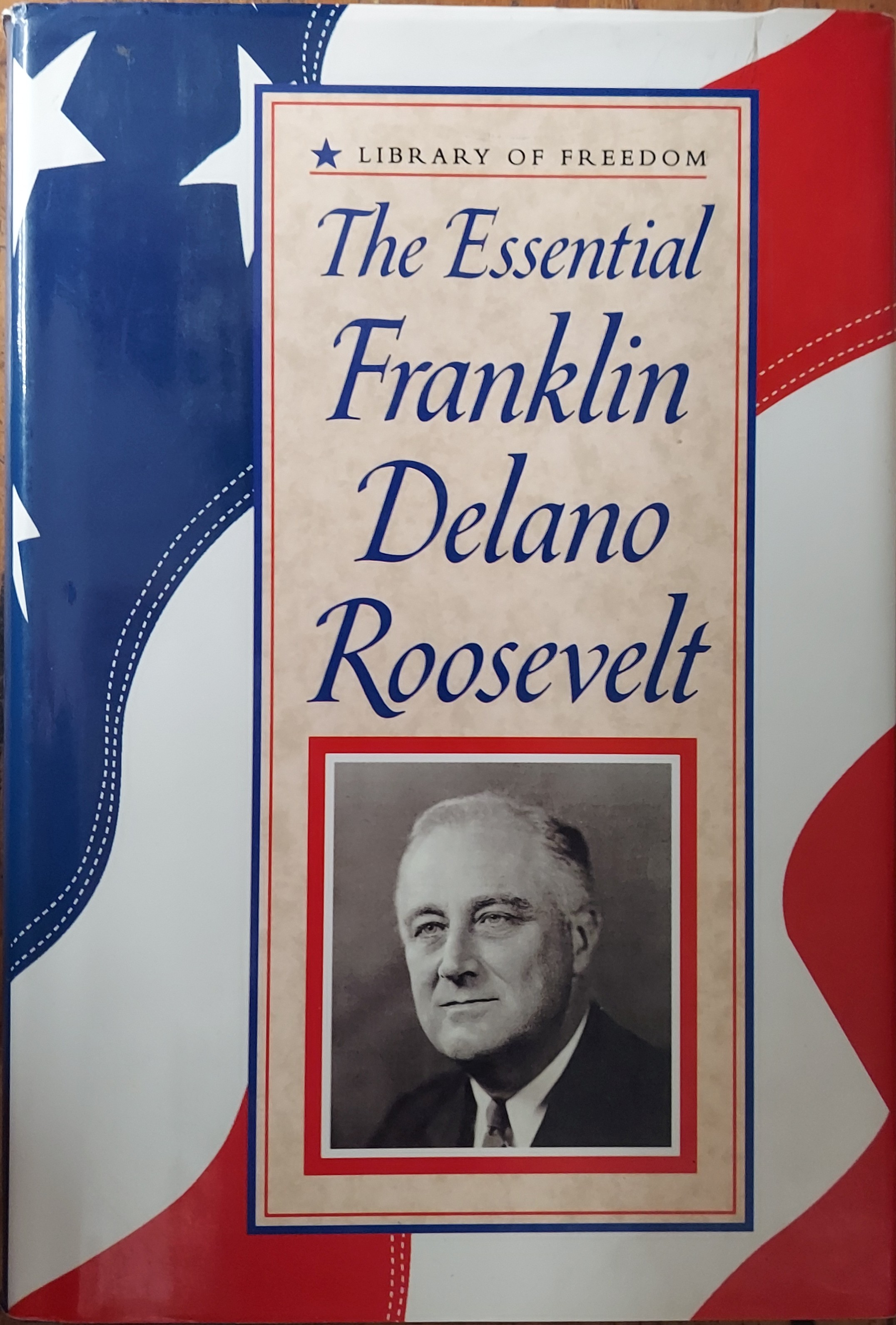 The Essential Franklin Delano Roosevelt (Library of Freedom)
