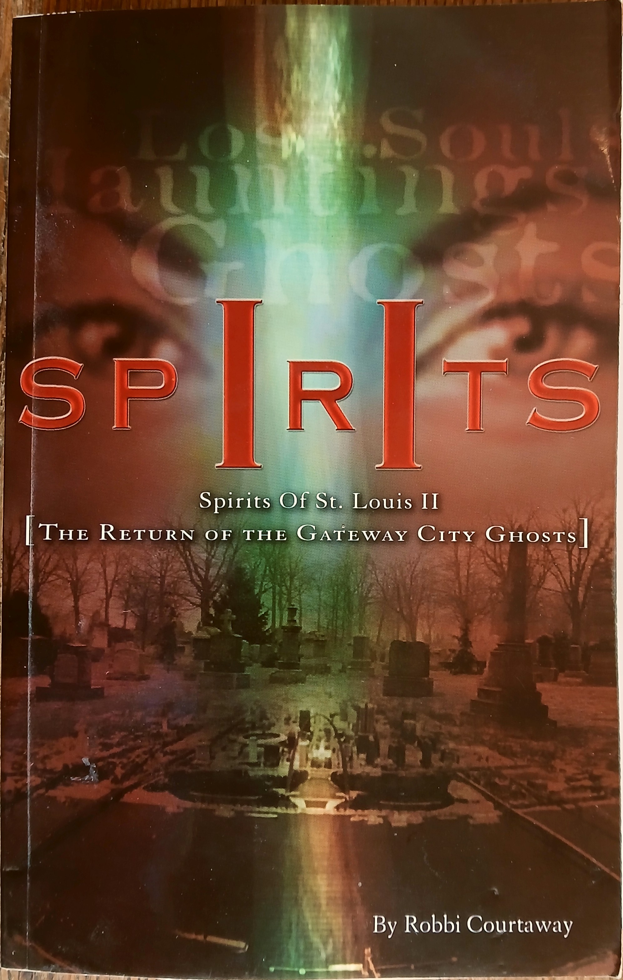 Spirits of St. Louis II: The Return of the Gateway City Ghosts