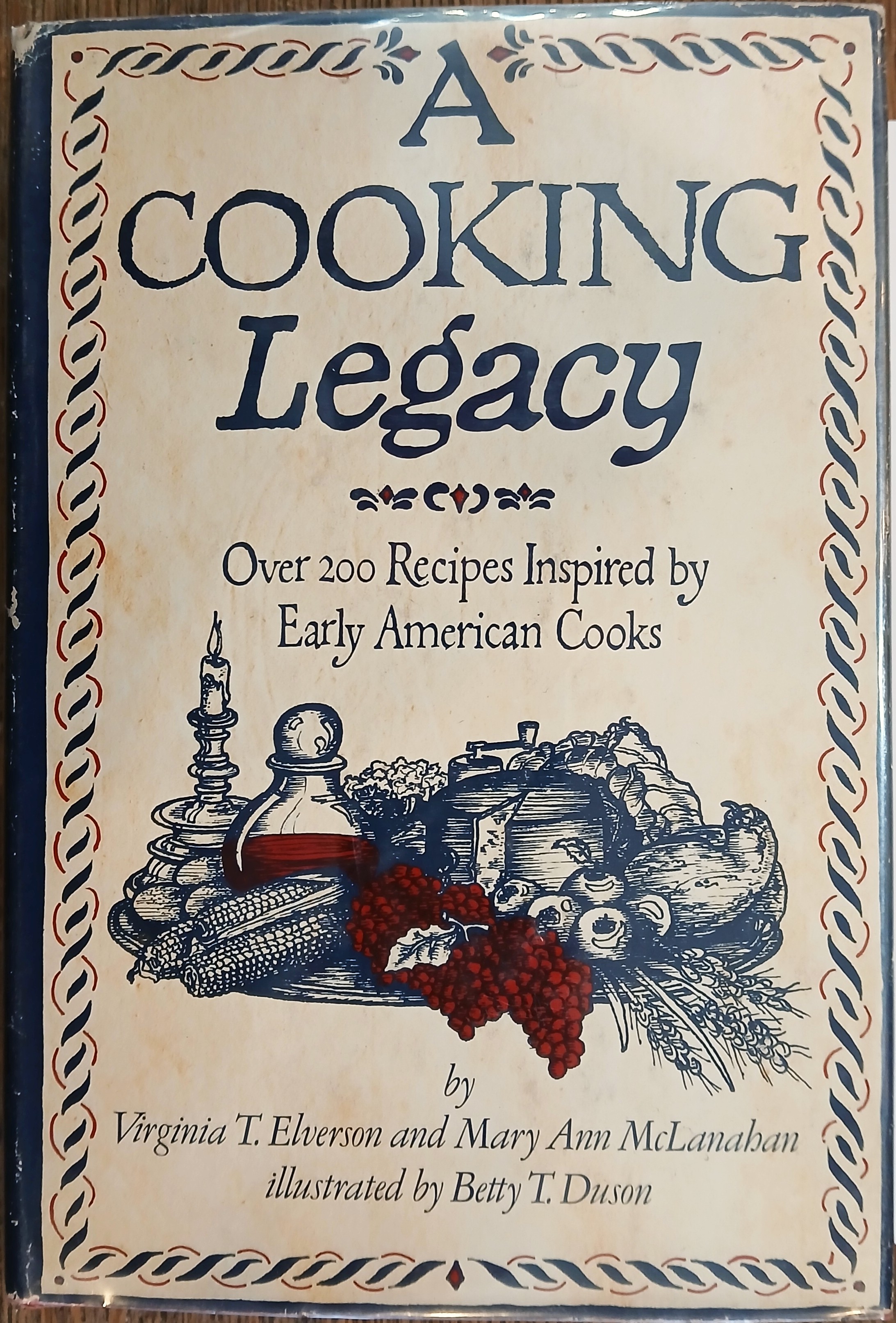 A Cooking Legacy : Over 200 Recipes Inspired By Early American Cooks