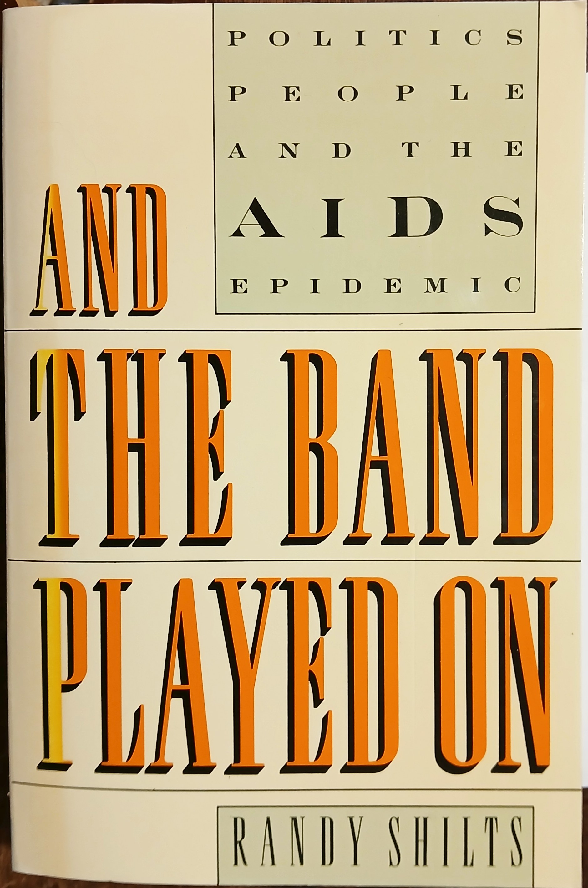 And the Band Played On : Politics, People and the AIDS Epidemic