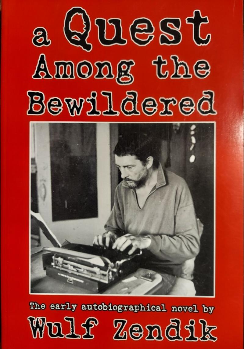 A Quest Among the Bewildered: The Early Autobiographical Novel by Wulf Zendik
