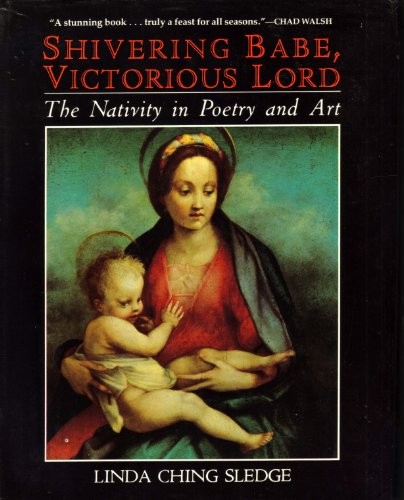 Shivering Babe, Victorious Lord : The Nativity in Poetry and Art