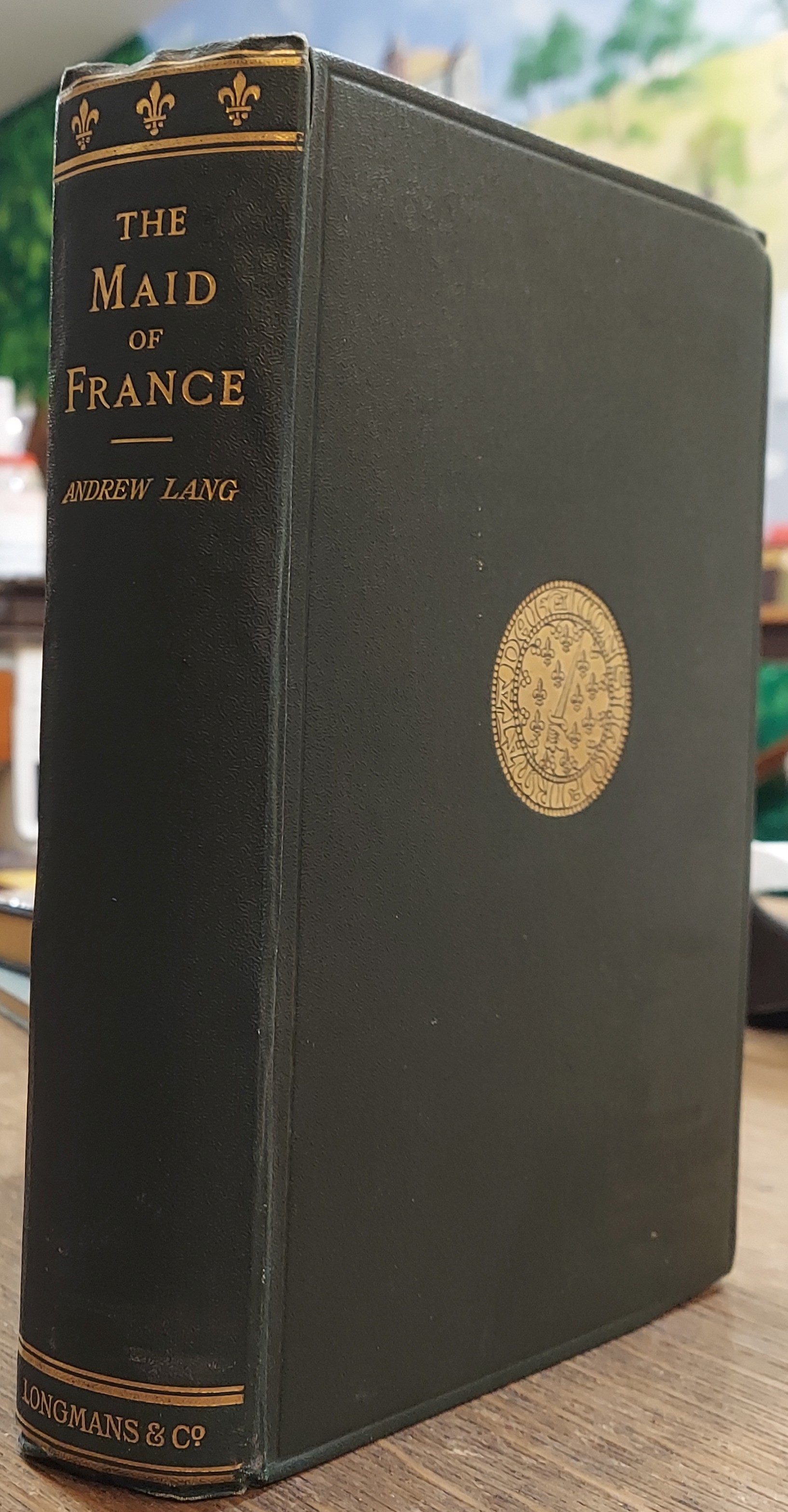 The Maid of France : Being the Story of the Life and Death of Jeanne D'arc