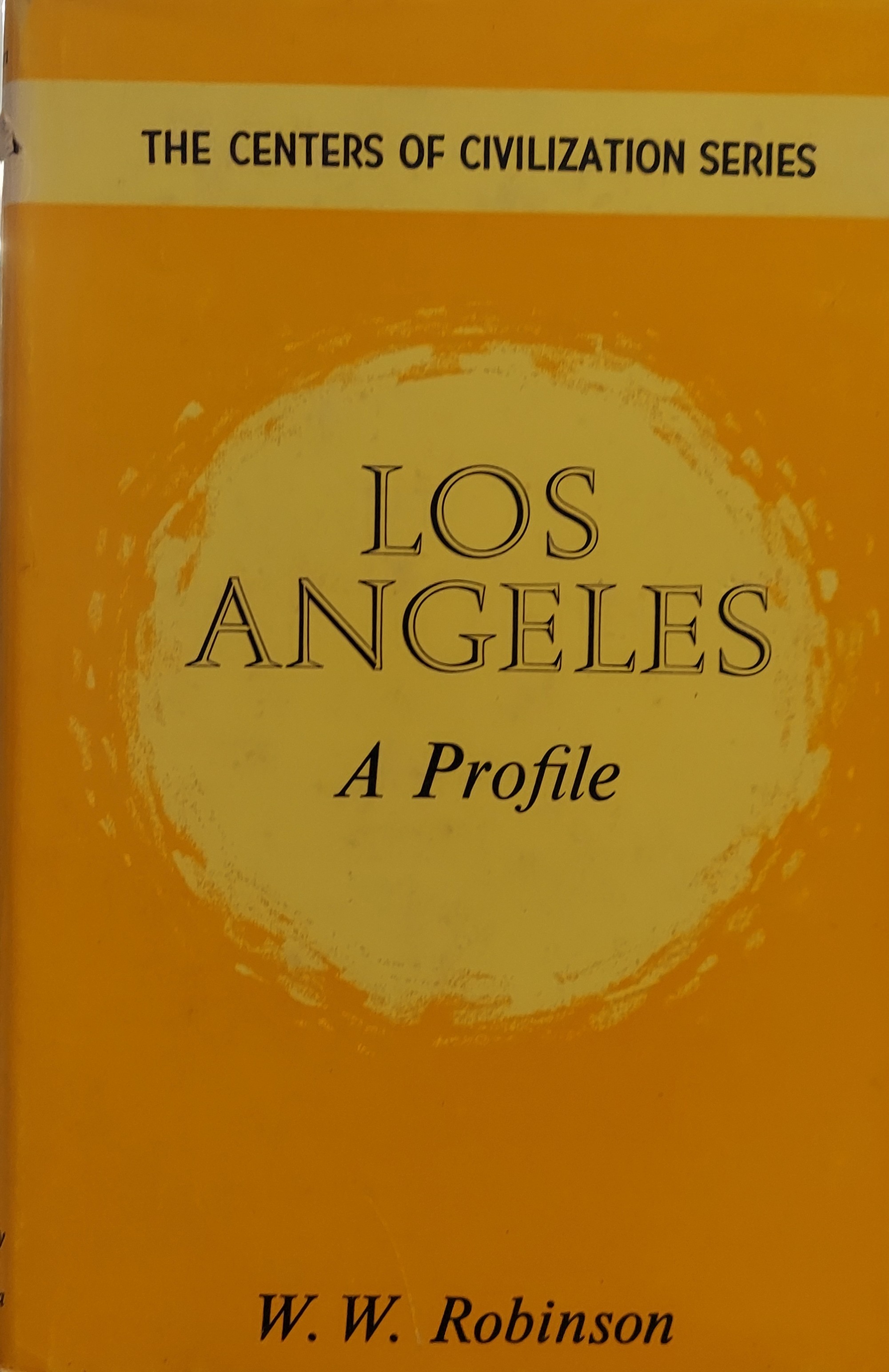 Los Angeles: A Profile (Centers of Civilization)