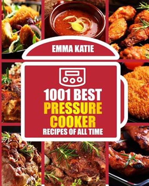 Image for 1001 Best Pressure Cooker Recipes of All Time 1001 Best Pressure Cooker Recipes of All Time