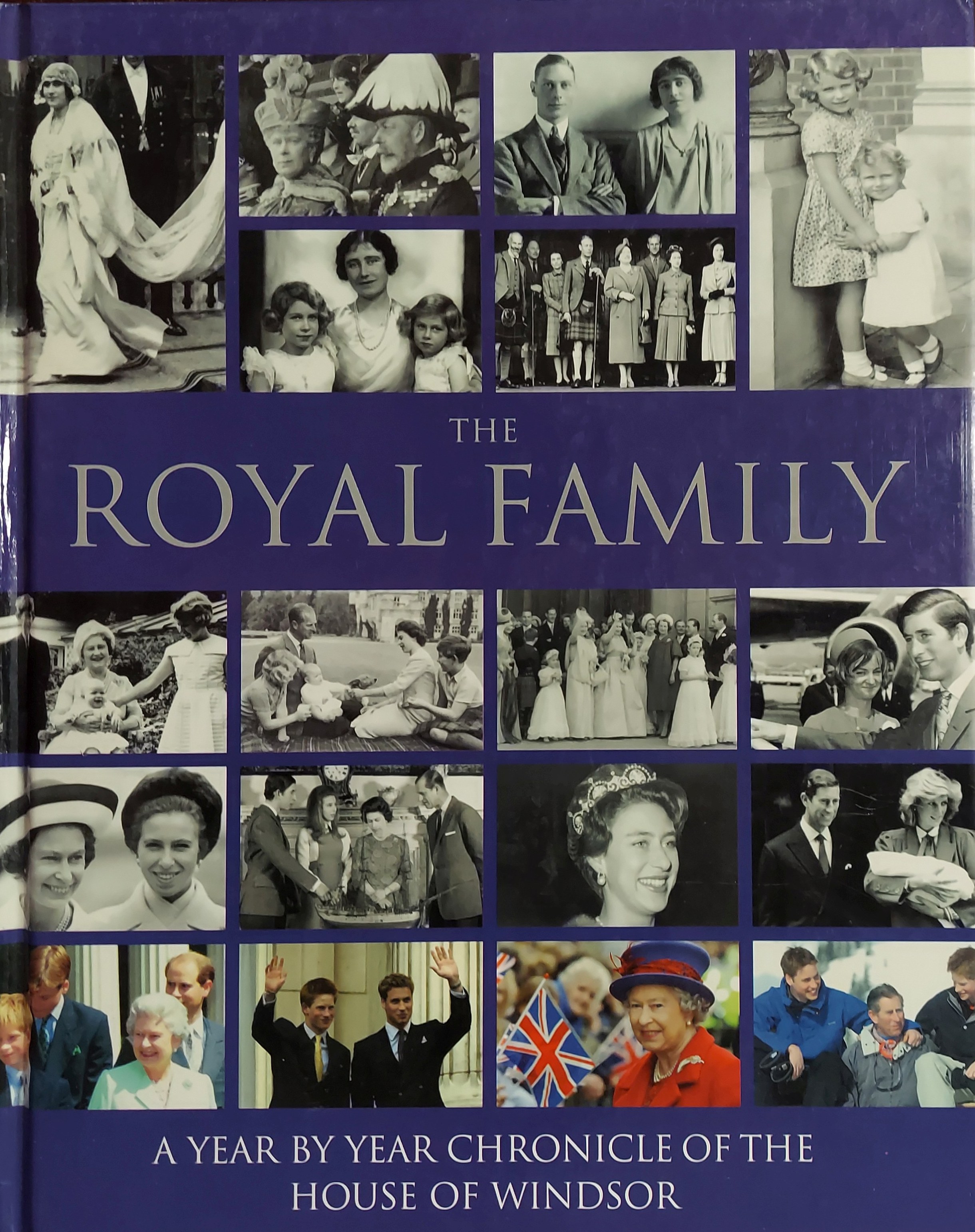 Image for The Royal Family : A Year By Year Chronicle of the House of Windsor The Royal Family : A Year By Year Chronicle of the House of Windsor