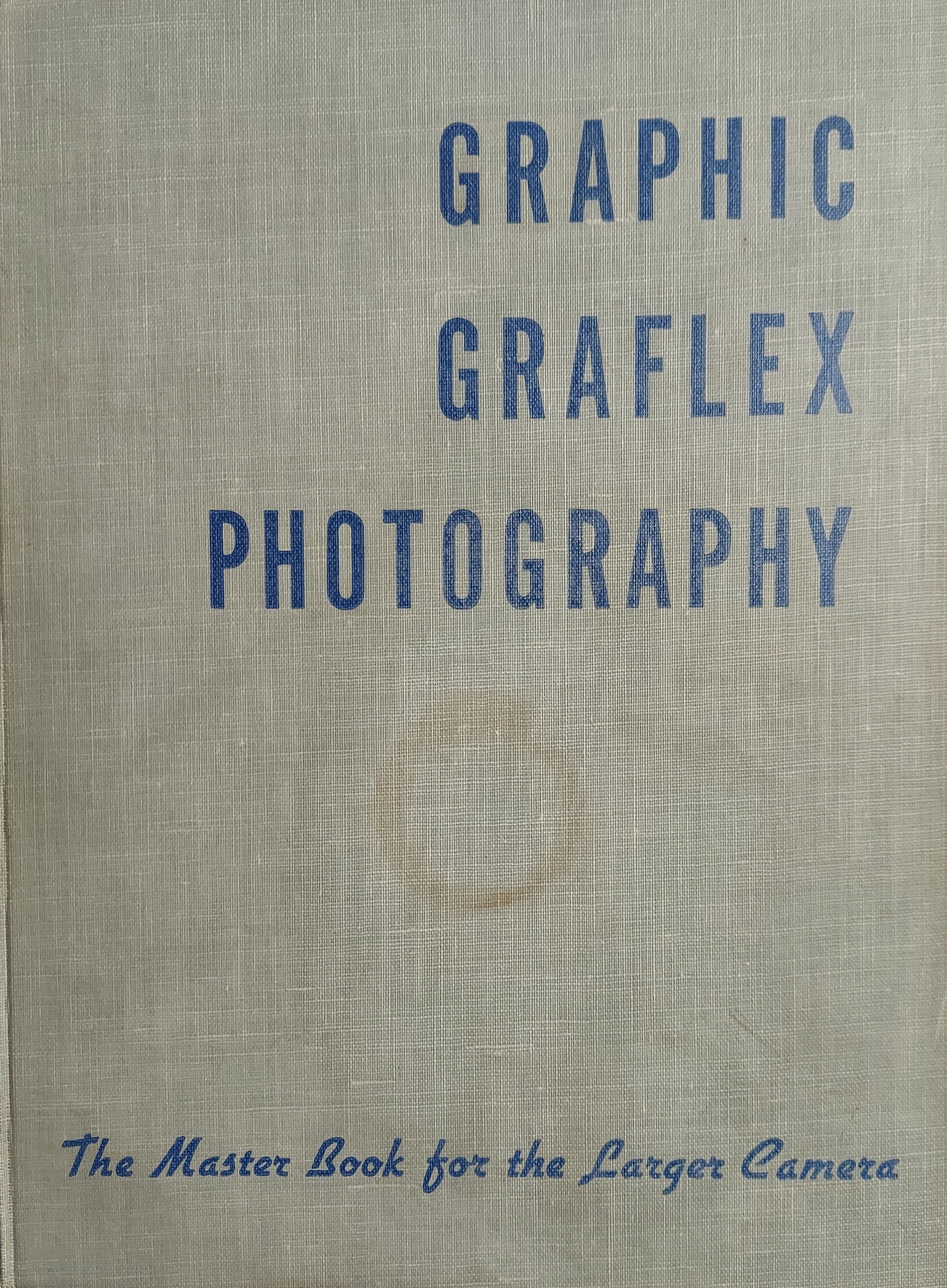 Graphic Graflex Photography, the Master Book for the Larger Camera