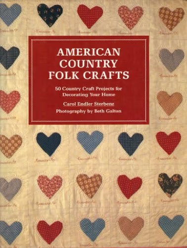 Image for American Country Folk Crafts: 50 Country Craft Projects for Decorating Your Home American Country Folk Crafts: 50 Country Craft Projects for Decorating Your Home