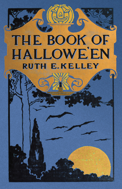 The Book of Halloween : Origins, Folklore, and Traditions of Samhain