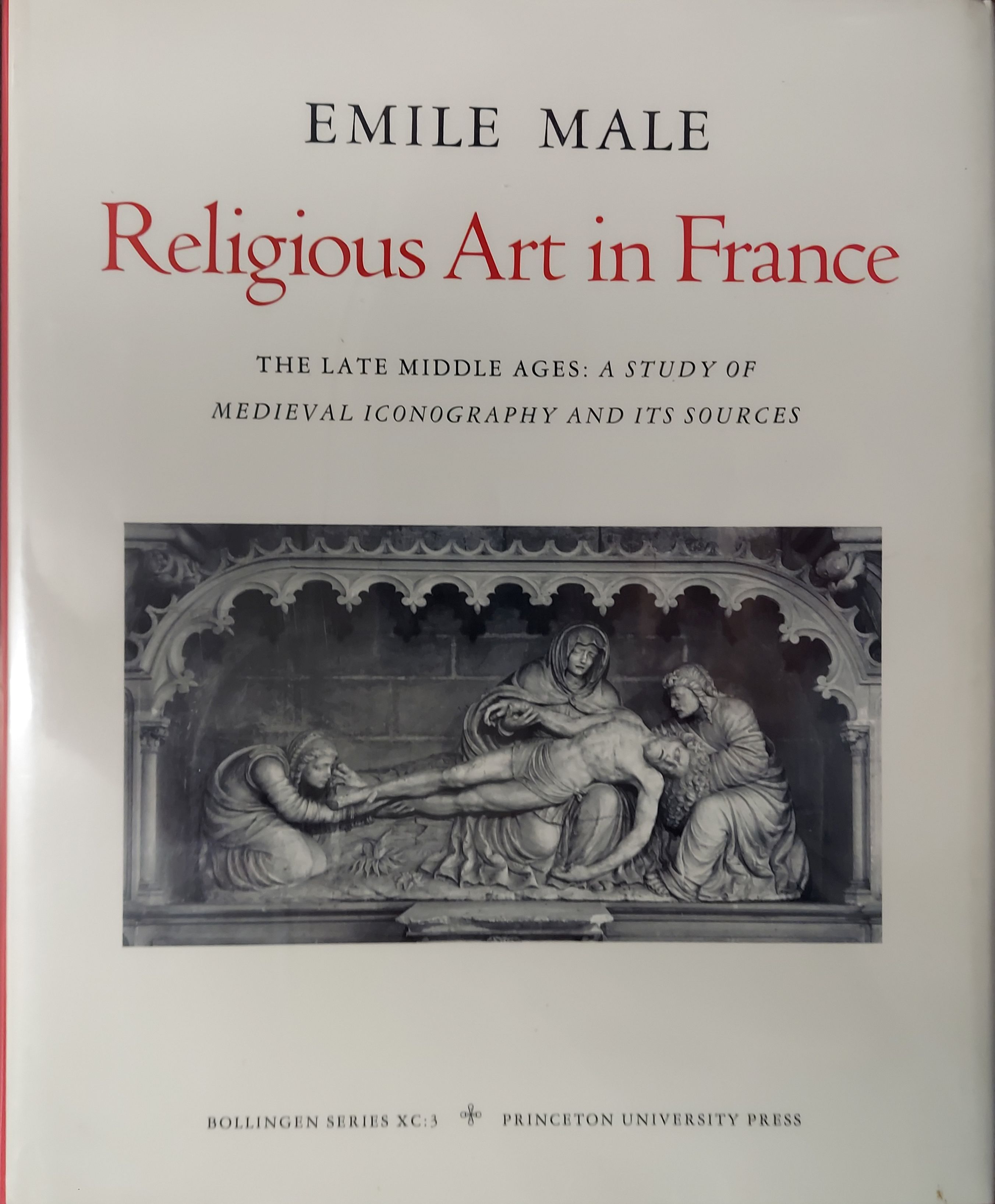 Religious Art in France: The Late Middle Ages - A Study of Medieval Iconography and its Sources