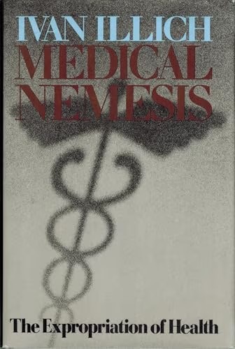 Medical Nemesis : The Expropriation of Health