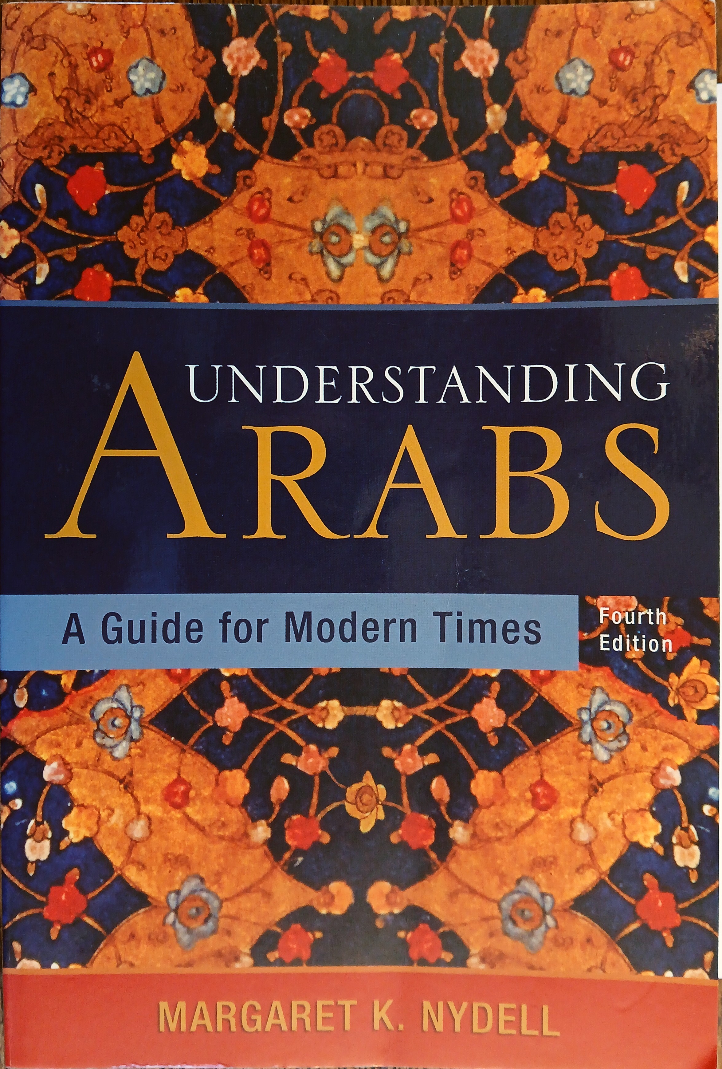 Understanding Arabs: A Guide for Modern Times (Fourth Edition)