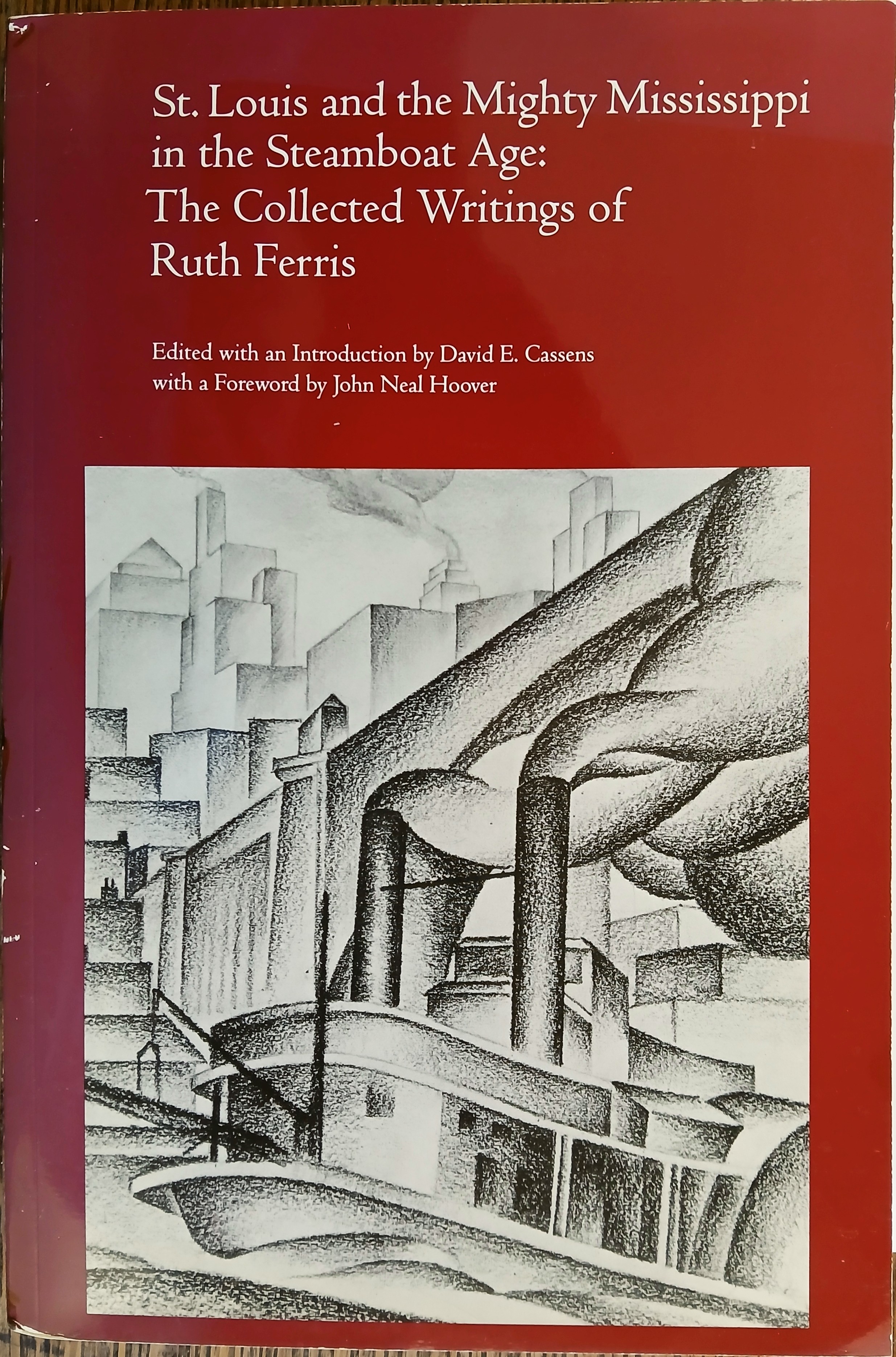 St. Louis and the Mighty Mississippi in the Steamboat Age: The Collected Writings of Ruth Ferris