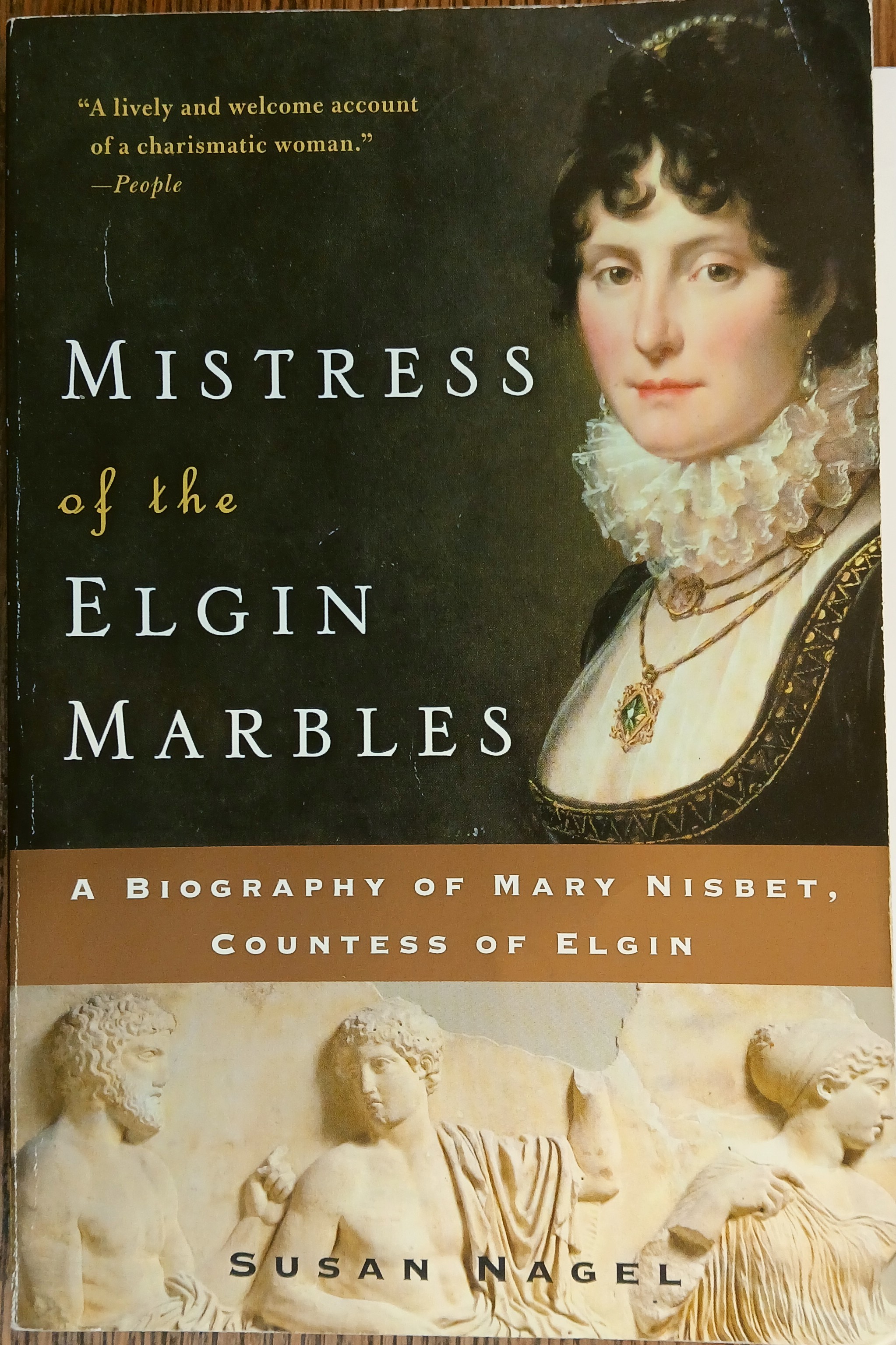 Mistress of the Elgin Marbles: A Biography of Mary Nisbet, Countess of Elgin