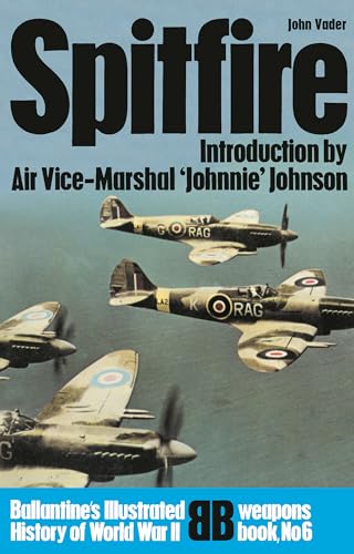 Spitfire (Ballantine's Illustrated History of World War II - Weapons Book No. 6)