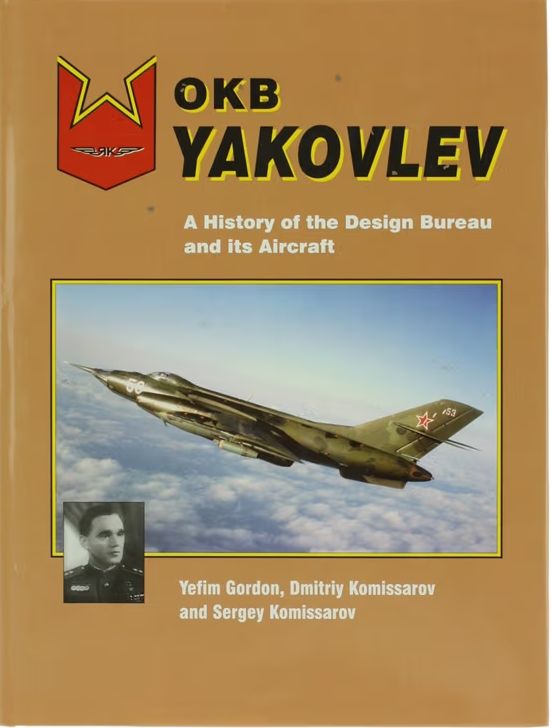 OKB Yakovlev: A History of the Design Bureau and its Aircraft