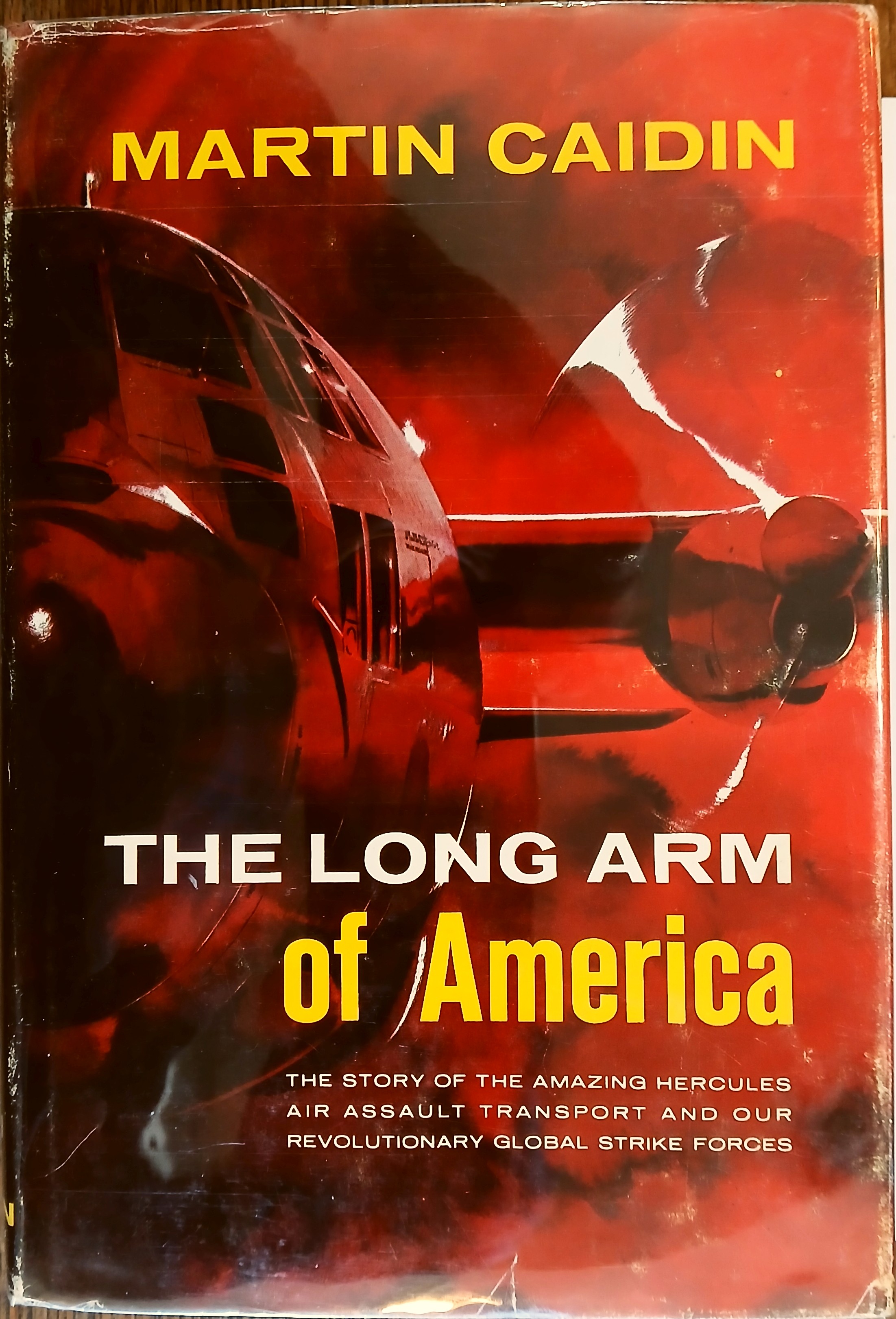 The Long Arm of America: The Story of the Amazing Hercules Air Assault Transport and Our Revolutionary Global Strike Forces