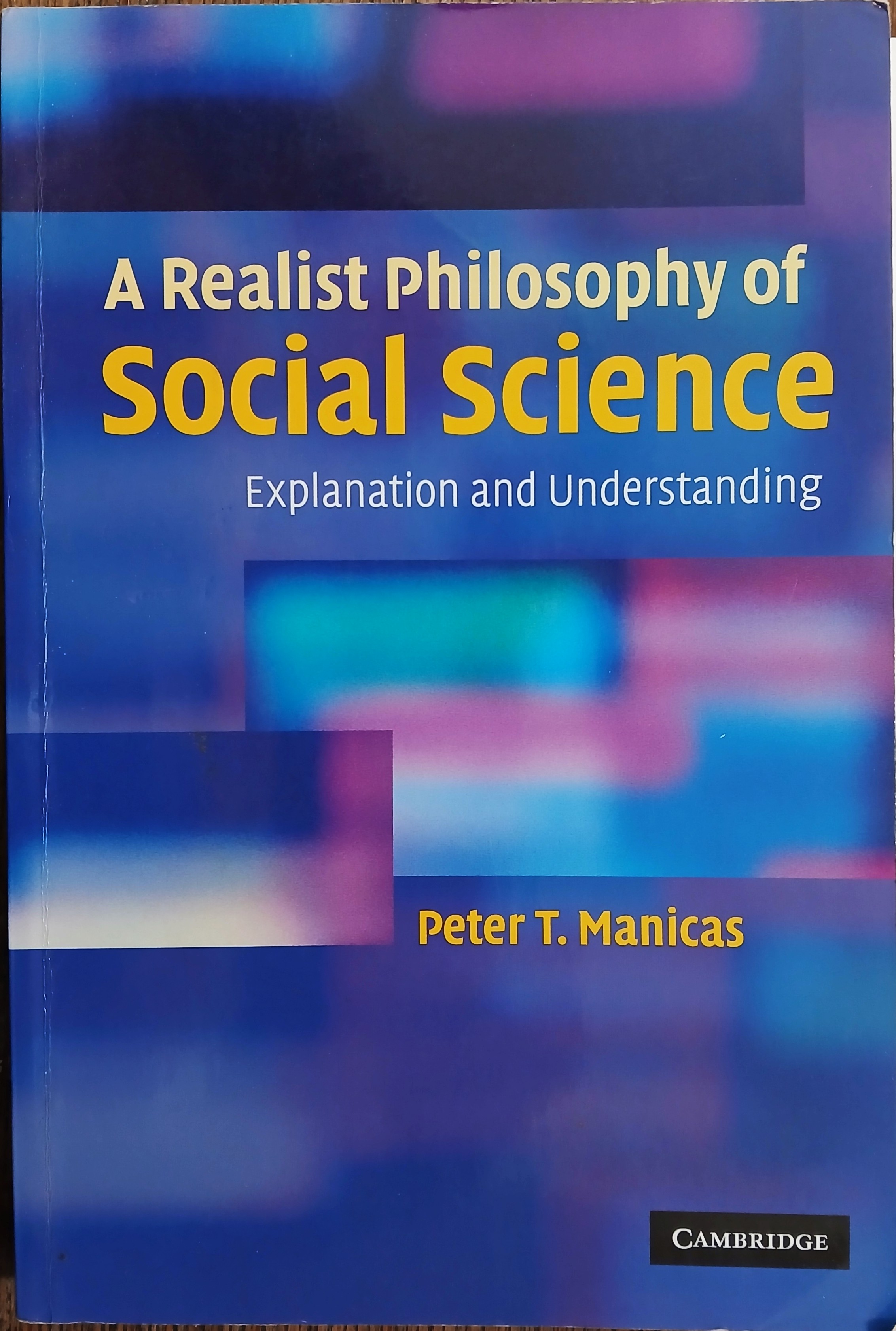 A Realist Philosophy of Social Science: Explanation and Understanding