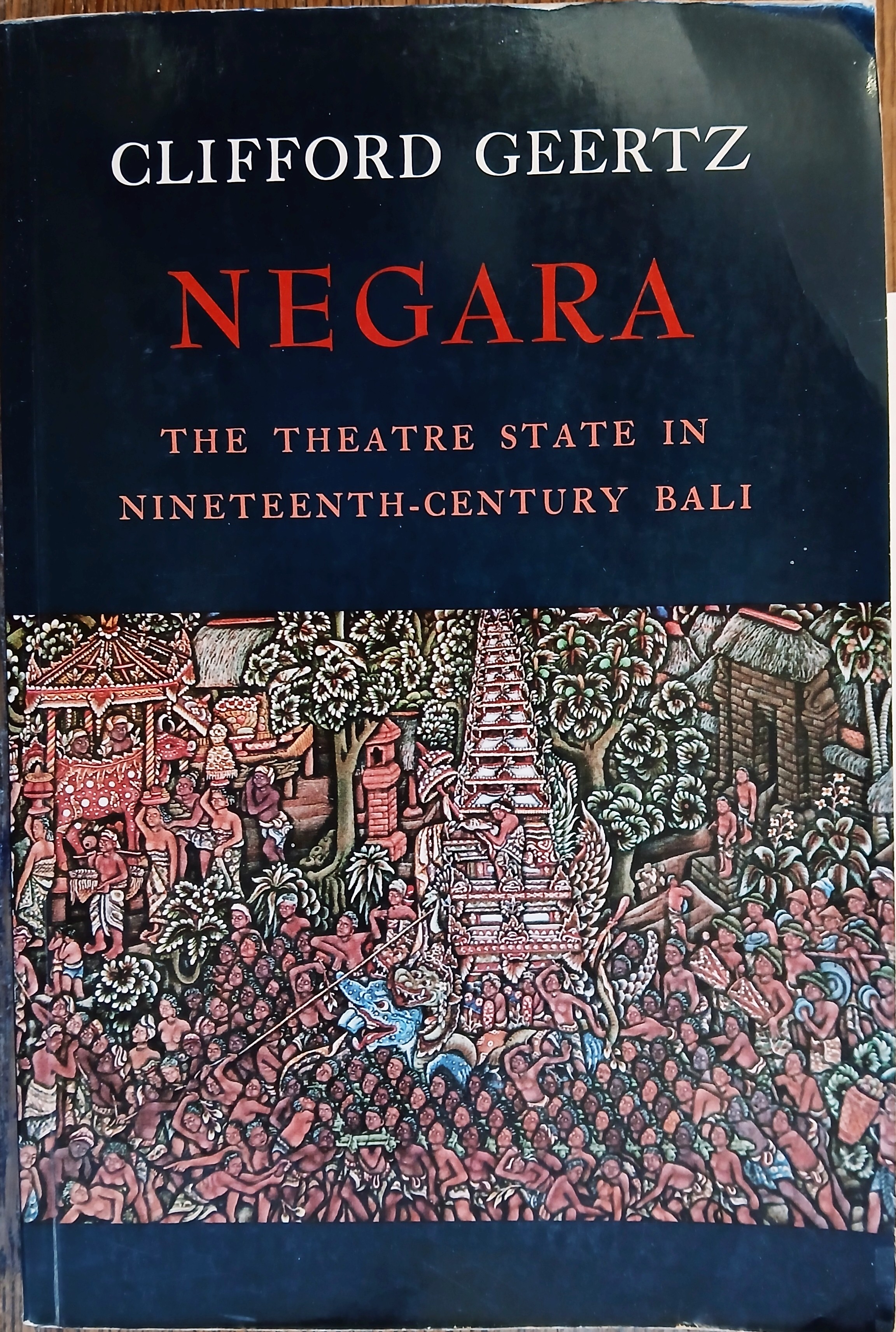 Negara: The Theatre State in Nineteenth-Century Bali